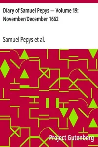 Diary of Samuel Pepys — Volume 19: November/December 1662