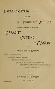 Garment cutting in the twentieth century: Consisting of a series of articles on garment cutting and making