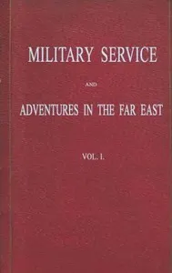 Military Service and Adventures in the Far East: Vol. 1 (of 2): Including Sketches of the Campaigns Against the Afghans in 1839, and the Sikhs in 1845-6.