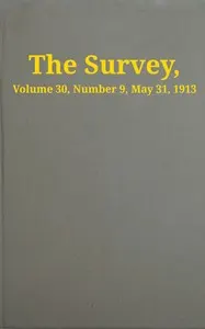 The Survey, Volume 30, Number 9, May 31, 1913