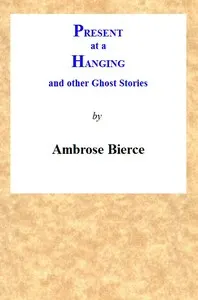 Present at a Hanging and Other Ghost Stories
