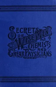 Secrets of Wise Men, Chemists and Great Physicians