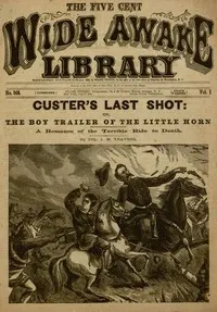 Custer's Last Shot; or, The Boy Trailer of the Little Horn