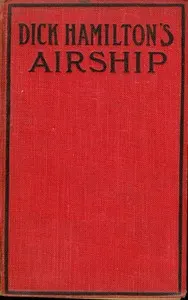 Dick Hamilton's Airship; Or, A Young Millionaire in the Clouds