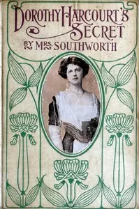 Dorothy Harcourt's secret: Sequel to "A deed without a name"