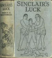 Sinclair's luck: A story of adventure in East Africa