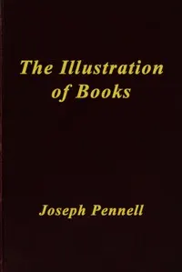 The Illustration of Books: A Manual for the Use of Students, Notes for a Course of Lectures at the Slade School, University College