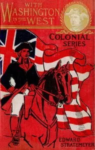 With Washington in the west; or, A soldier boy's battles in the wilderness