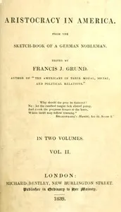 Aristocracy in America. From the sketch-book of a German nobleman. vol. 2 (of 2)