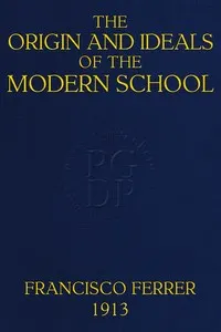 The Origin and Ideals of the Modern School