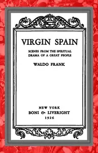 Virgin Spain: Scenes from the spiritual drama of a great people