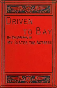 Driven to bay, Vol. 3 (of 3)