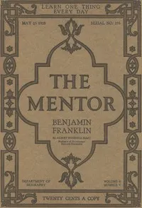 The Mentor: Benjamin Franklin, Vol. 6, Num. 7, Serial No. 155, May 15, 1918