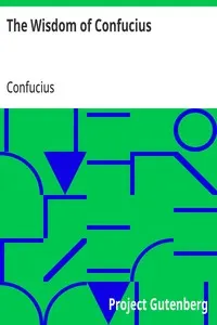 The Wisdom of Confucius: with Critical and Biographical Sketches