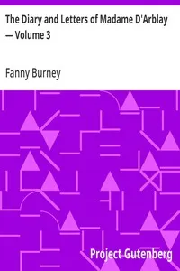 The Diary and Letters of Madame D'Arblay — Volume 3