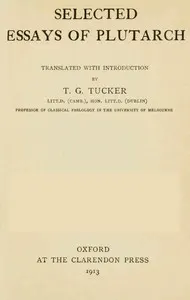 Selected Essays of Plutarch, Vol. I.