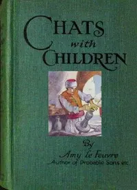 Chats with children : $b or, Pearls for young people strung from the word of truth