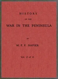 History of the war in the Peninsula and in the south of France from the year 1807 to the year 1814, vol. 2