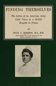 Finding Themselves: The Letters of an American Amy Chief Nurse in the British Hospital in France