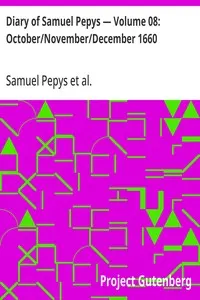 Diary of Samuel Pepys — Volume 08: October/November/December 1660