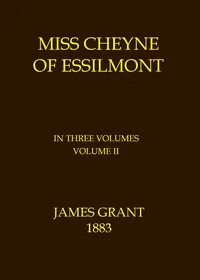 Miss Cheyne of Essilmont, Volume 2 (of 3)