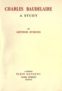 Charles Baudelaire: A Study