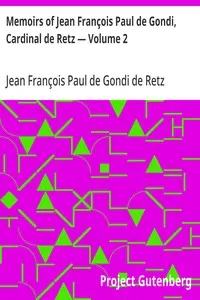 Memoirs of Jean François Paul de Gondi, Cardinal de Retz — Volume 2