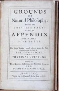 Grounds of Natural Philosophy: Divided into Thirteen Parts: The Second Edition, much altered from the First, which went under the Name of Philosophical and Physical Opinions
