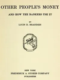 Other People's Money, and How the Bankers Use It