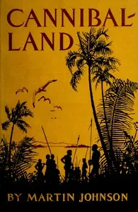 Cannibal-land: Adventures with a camera in the New Hebrides