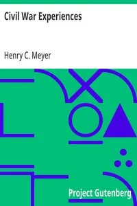 Civil War Experiences: under Bayard, Gregg, Kilpatrick, Custer, Raulston, and Newberry, 1862, 1863, 1864