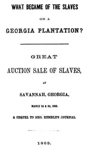 What Became of the Slaves on a Georgia Plantation?: Great Auction Sale of Slaves, at Savannah, Georgia, March 2d & 3d, 1859