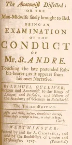 The Anatomist Dissected: or the man-midwife finely brought to bed.: Being an examination of the conduct of Mr. St. Andre. Touching the late pretended rabbit-bearer; as it appears from his own narrative.