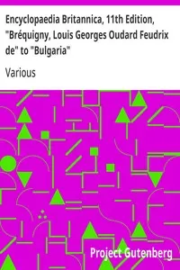 Encyclopaedia Britannica, 11th Edition, "Bréquigny, Louis Georges Oudard Feudrix de" to "Bulgaria": Volume 4, Part 3