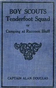 Boy Scouts: Tenderfoot Squad; or, Camping at Raccoon Lodge