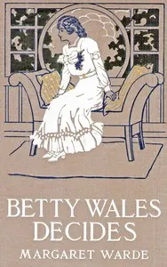 Betty Wales decides: a story for girls