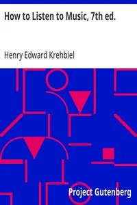 How to Listen to Music, 7th ed.: Hints and Suggestions to Untaught Lovers of the Art
