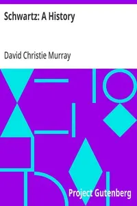 Schwartz: A History: From "Schwartz" by David Christie Murray