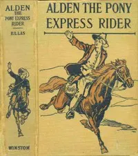 Alden the Pony Express rider: or, Racing for life
