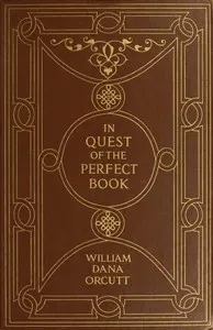 In quest of the perfect book: Reminiscences & reflections of a bookman