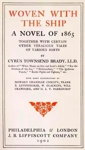 Woven with the Ship: A Novel of 1865: Together with certain other veracious tales of various sorts