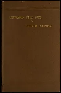 Reynard the fox in South Africa : $b or, Hottentot Fables and Tales, chiefly translated from original manuscripts in the Library of His Excellency Sir George Grey, K.C.B.