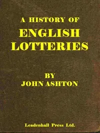 A history of English lotteries: now for the first time written