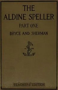The Aldine speller, part one: for grades one and two