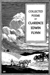 Collected poems of Clarence Edwin Flynn, second series: 1930 and earlier
