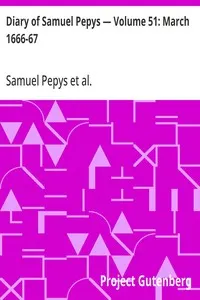 Diary of Samuel Pepys — Volume 51: March 1666-67
