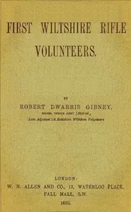 The history of the 1st Batt. Wilts Volunteers, from 1861 to 1885