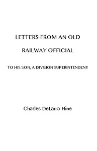 Letters from an Old Railway Official to His Son, a Division Superintendent