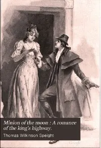 A Minion of the Moon: A Romance of the King's Highway