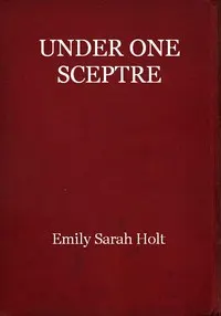 Under One Sceptre, or Mortimer's Mission: The Story of the Lord of the Marches